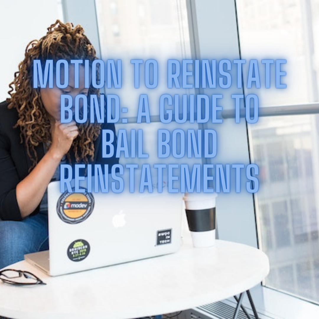 Motion to Reinstate Bond: A Guide to Bail Bond Reinstatements